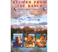Recipes From the Ranch: Texas Meat Sweats