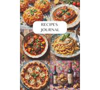 Recipes Journal: Blank Cookbook with Mindfulness Prompts | 6x9 inches | +100 pages in Full Color, Italian Food Theme | Gift for Stationery Lovers, Holidays, and Relaxation