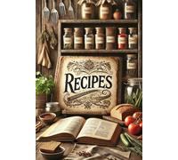 Recipes Journal for Documenting Your Barbecue Recipes, Grilling Techniques, and Sauces