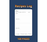 Recipes Log Book - Version 2: Blank Recipe Journal to Record, Organize & Preserve Your Favorite Dishes | 100 Pages | Cooking Notebook for Home Chefs