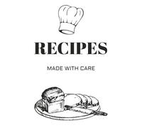 RECIPES MADE WITH CARE: Recipe Book for 100+ Cherished Meals | Notebook to Write In Your Own Recipes - Beautiful Blank Cookbook | 6x9 inch, 110 pages