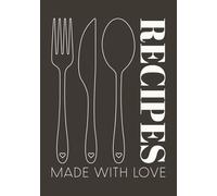 Recipes Made With Love: Elegant Blank Recipe Book | Write in Your Favorite Recipes in Empty Cooking Journal | DIY Cookbook
