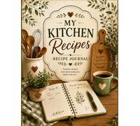 Recipes & Memories Made with Love: A Beautiful Recipe Journal to Collect Favorite Recipes, Family Traditions, Kitchen Tips, Cooking Notes & Cherished Memories