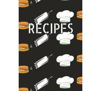 Recipes note book: A Collection of Favorite Flavors & Family Traditions From My Kitchen, With Love Recipes Made, Loved, and Remembered