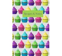 Recipes & Notes: Recipes & Notes cookbook notebook journal for writing your baking, dessert and sweets recipes.