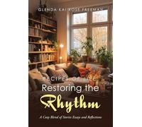 Recipes of Life: Restoring the Rhythm: A Cozy Blend of Stories Essays and Reflections