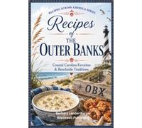 Recipes of the Outer Banks: Coastal Carolina Favorites & Beachside Traditions (Recipes Across America)