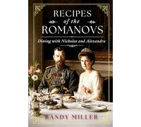 RECIPES OF THE ROMANOVS: Dining with Nicholas and Alexandra (Moments in Time)