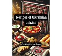 Recipes of Ukrainian cuisine. Cooking Recipe Book