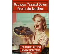 Recipes Passed Down From My Mother The Smoke Detector Queen: FAKE Book Gag Gift for Cooks and Food Lovers