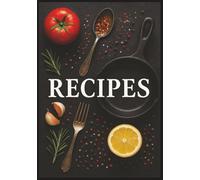 Recipes: Recipe Book to Write in Your Own Recipes | Recipe Notebook | Blank Cookbook | Recipe Journal | Personal Recipe Organizer | Holds 100 Recipes