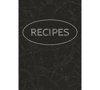 Recipes: The Perfect Recipe Notebook To Write In Your Own Recipes | Personal Blank Recipe Book | DIY Cookbook