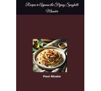 Recipes to Appease the Flying Spaghetti Monster