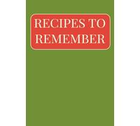 Recipes To Remember: Blank Recipe Book | Create Your Own Cookbook | Empty Recipe Journal