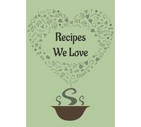 Recipes We Love: Blank Recipe Book to Write in Your Own Recipes | Fill in Your Own Cookbook | Recipe Journal | 7x10 size 100 pages | Gift for Bride, Wife, Mother, Graduation
