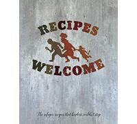 Recipes Welcome: The refugee recipes that borders couldn't stop.