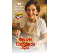Recipes with Grandma's Soul: “40 dishes that pay homage to family tradition and our cultural roots”