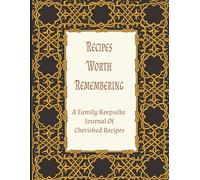 Recipes Worth Remembering: Create Your Own Cookbook | Blank Recipe Book To Write In | Family Cookbook Keepsake | 8.5x11 Inches