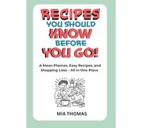 Recipes You Should Know Before You Go!: A Mean Planner, Easy Recipes, and Shopping Lists - All in One Place (Look Before You Leap!)