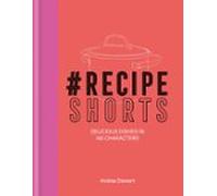 #recipeshorts: Delicious Dishes In 140 Characters (ebook)
