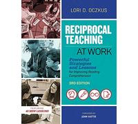 Reciprocal Teaching at Work: Powerful Strategies and Lessons for Improving Reading Comprehension