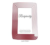 Reciprocity: A Group Choose Your Own Adventure for Recognizing the Patterns of Give and Take (Potter's WHIM Adventures: Easy Entry)