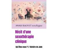 Récit d'une sexothérapie clinique: Qui êtes-vous ? L' histoire de Jade
