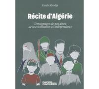 Récits d'Algérie: Témoignages de nos aînés, de la colonisation à l'indépendance