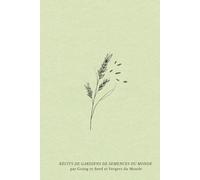 Récits de gardiens de semences du monde: Histoires de jardins, de grainothèques et de liens tissés autour des semences (Sociétés et savoirs paysans)