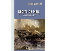Récits de mer: Les vivres vin-vin-vinrent à manquer et autres nouvelles