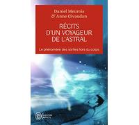 Récits d'un voyageur de l'astral: Le phénomène des sorties hors du corps