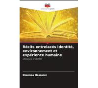 Récits entrelacés Identité, environnement et expérience humaine: Littérature et identité