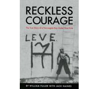 Reckless Courage: The True Story of a Norwegian Boy Under Nazi Rule by William Fuller (2009-06-01)