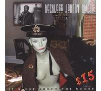 Reckless Johnny Wales - It's Not About the Money