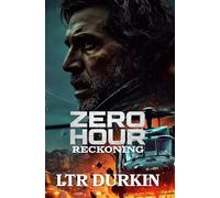 Reckoning: A Nuclear Fallout Thriller of Recovery, Sacrifice, and Permanent Change (Zero Hour)