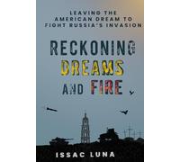 Reckoning Dreams and Fire: Leaving the American Dream To Fight Russia’s Invasion
