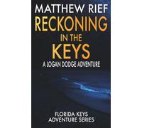 Reckoning in the Keys: A Logan Dodge Adventure (Florida Keys Adventure Series Book 27)