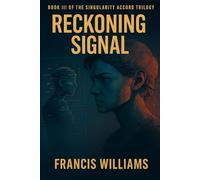 Reckoning Signal: Book Three of The Singularity Accord: 3