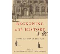 Reckoning with History: Essays on Uses of the Past