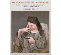 Reckoning with the Imagination: Wittgenstein and the Aesthetics of Literary Experience
