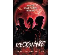 Reckonings: An All Hallows' Eve Tale: 2 (All Hallows' Eve Tales by Kevin Matthew Hayes)