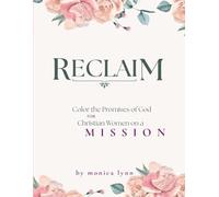 Reclaim: A Faith-Based Coloring Book: Color the Promises of God for Women on a Mission