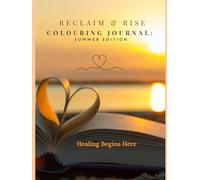 Reclaim and Rise Colouring Journal: Summer Edition