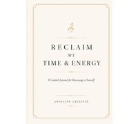 Reclaim My Time & Energy: A Guided Journal for Returning to Yourself