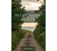 Reclaim + Restore: Coming Home to Yourself While Caring for Everyone Else