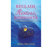 Reclaim, Restore, Rediscover: How Surrendering to God Can Change Your Life