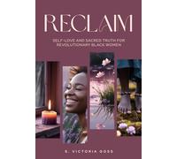 Reclaim: Self-Love and Sacred Truth for Revolutionary Black Women