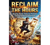 Reclaim the Hours: Buying Back Time to Prevent Entrepreneurial Burnout