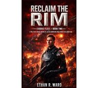 Reclaim the Rim: A Military Space Opera of Alien Dominion and Human Reclamation (Exodus Fleet)