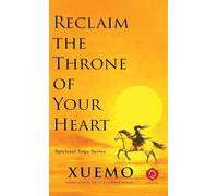 Reclaim the Throne of Your Heart: A Collection of Meditative Essays on Inner Freedom, Emotional Clarity, and Self-Mastery: 1 (Spiritual Yoga)